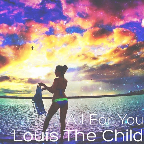 Louis The Child - All For You