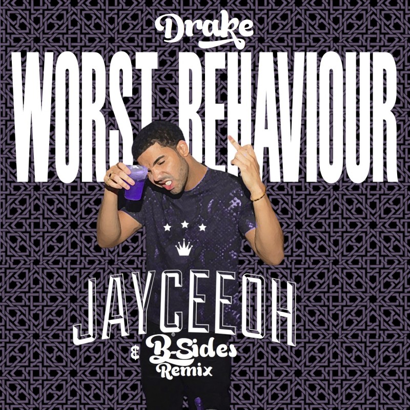 Drake Worst Behaviour (JayCeeOh & BSides Remix)
