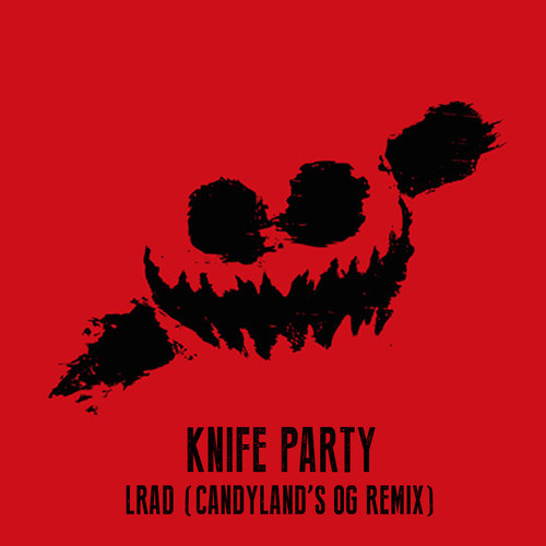 Knife Party Lrad Candyland S Og Remix