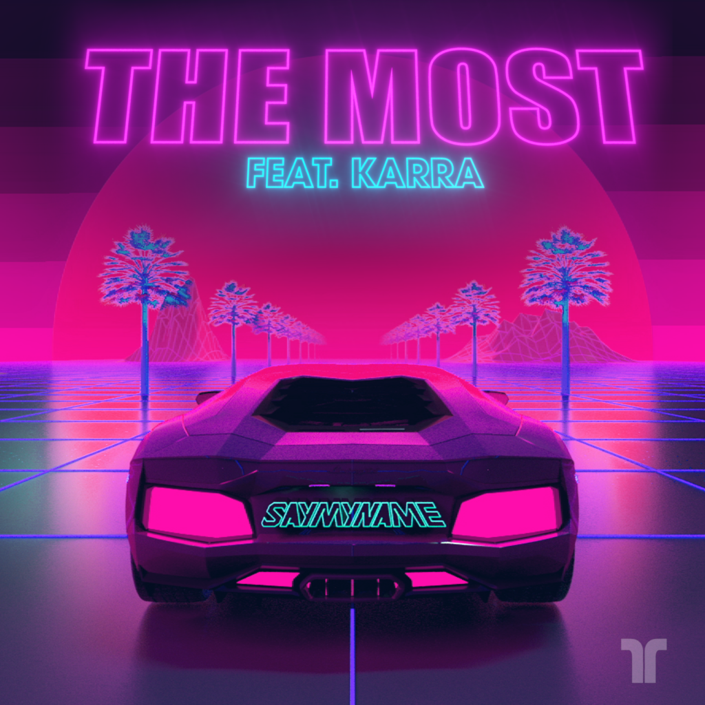 SAYMYNAME & Karra Will Make You Go Crazy With "The Most"