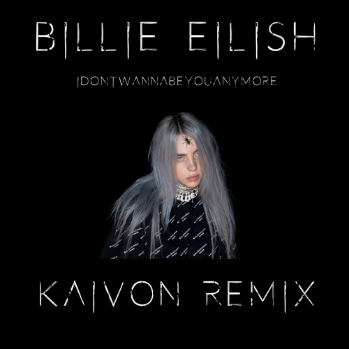 Kaivon Delivers Remix Of Billie Eilish S Idontwannabeyouanymore - idontwannabeyouanymore billie eilish roblox id